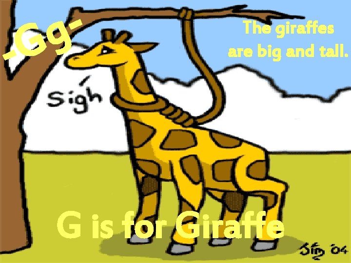 G - g The giraffes are big and tall. G is for Giraffe 