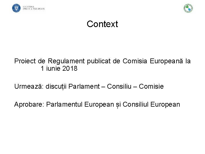 Context Proiect de Regulament publicat de Comisia Europeană la 1 iunie 2018 Urmează: discuții