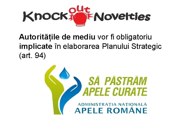 Autoritățile de mediu vor fi obligatoriu implicate în elaborarea Planului Strategic (art. 94) 
