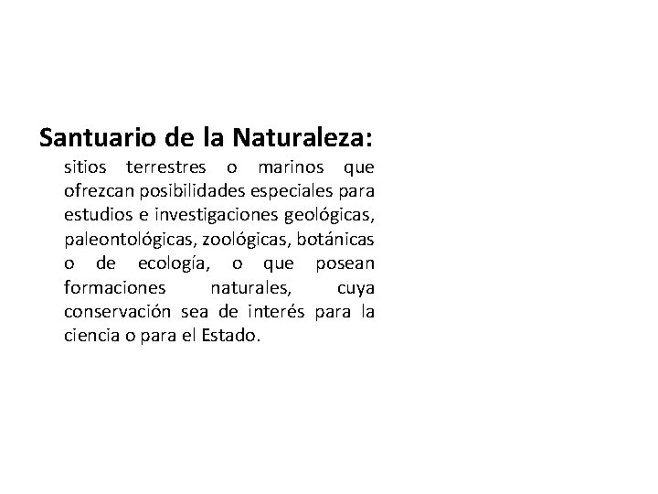 Santuario de la Naturaleza: sitios terrestres o marinos que ofrezcan posibilidades especiales para estudios