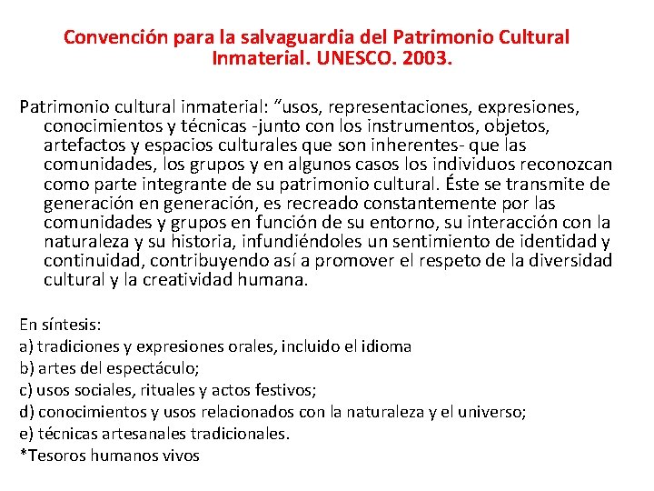 Convención para la salvaguardia del Patrimonio Cultural Inmaterial. UNESCO. 2003. Patrimonio cultural inmaterial: “usos,