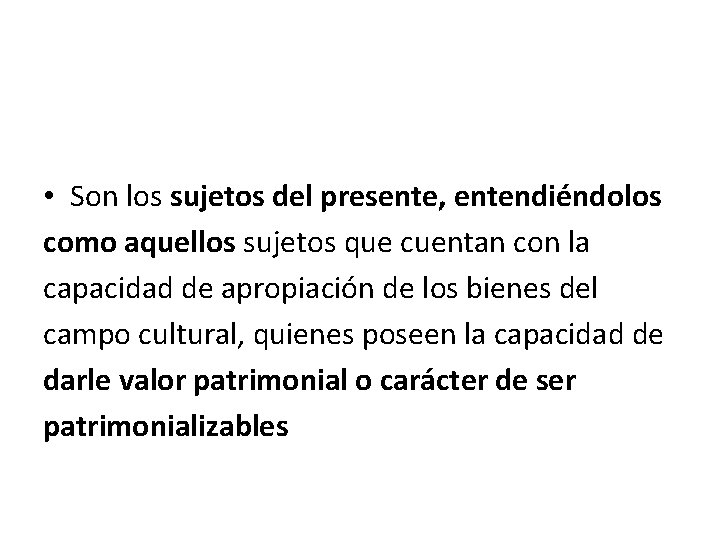  • Son los sujetos del presente, entendiéndolos como aquellos sujetos que cuentan con