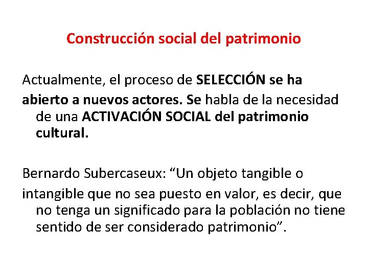 Construcción social del patrimonio Actualmente, el proceso de SELECCIÓN se ha abierto a nuevos