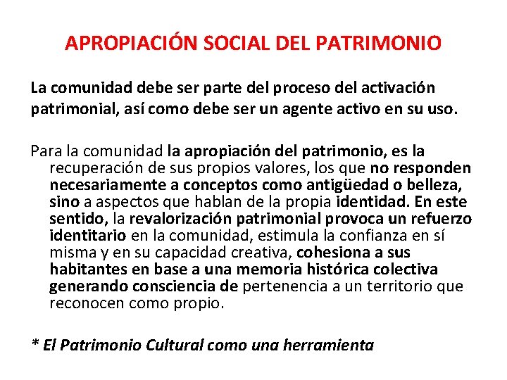 APROPIACIÓN SOCIAL DEL PATRIMONIO La comunidad debe ser parte del proceso del activación patrimonial,