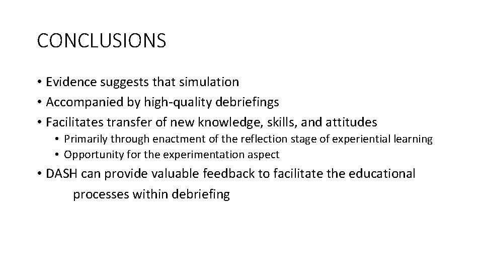 CONCLUSIONS • Evidence suggests that simulation • Accompanied by high-quality debriefings • Facilitates transfer