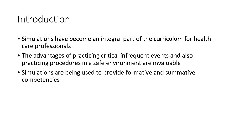 Introduction • Simulations have become an integral part of the curriculum for health care