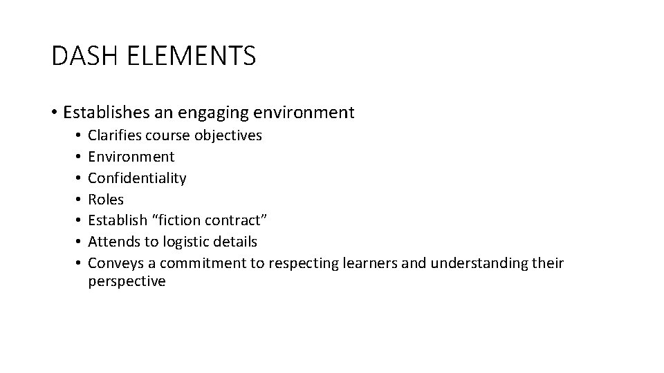 DASH ELEMENTS • Establishes an engaging environment • • Clarifies course objectives Environment Confidentiality