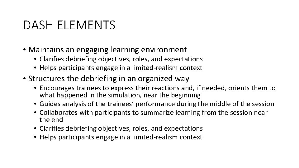 DASH ELEMENTS • Maintains an engaging learning environment • Clarifies debriefing objectives, roles, and