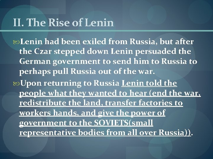 II. The Rise of Lenin had been exiled from Russia, but after the Czar