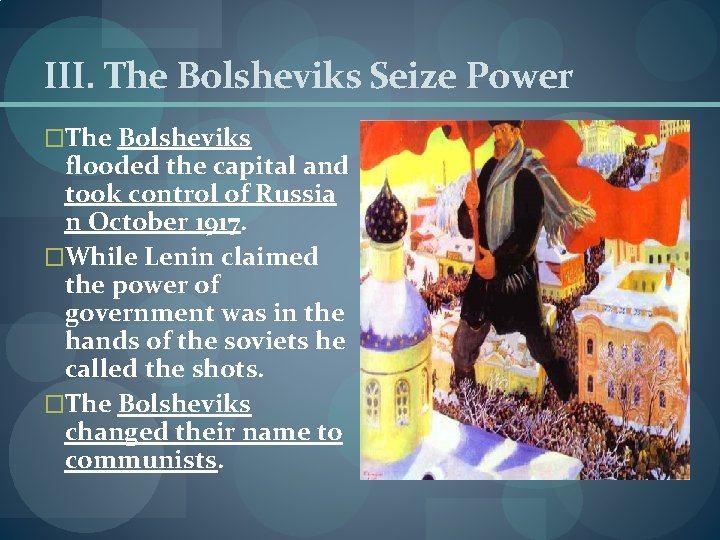 III. The Bolsheviks Seize Power �The Bolsheviks flooded the capital and took control of