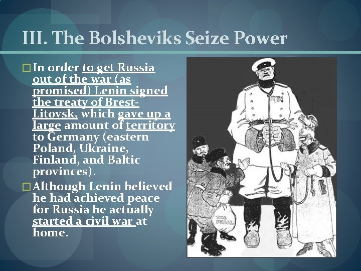III. The Bolsheviks Seize Power � In order to get Russia out of the