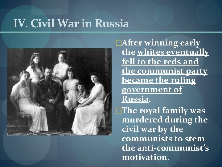 IV. Civil War in Russia �After winning early the whites eventually fell to the