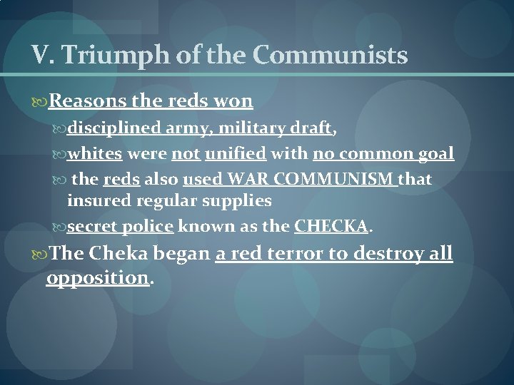 V. Triumph of the Communists Reasons the reds won disciplined army, military draft, whites