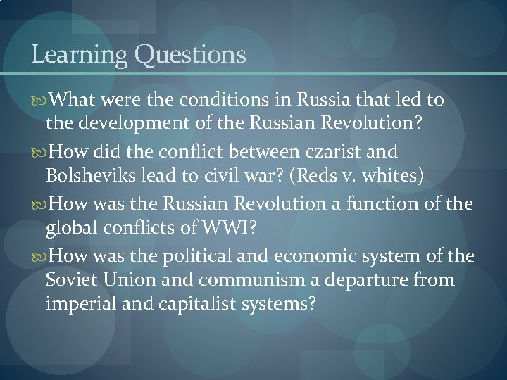 Learning Questions What were the conditions in Russia that led to the development of