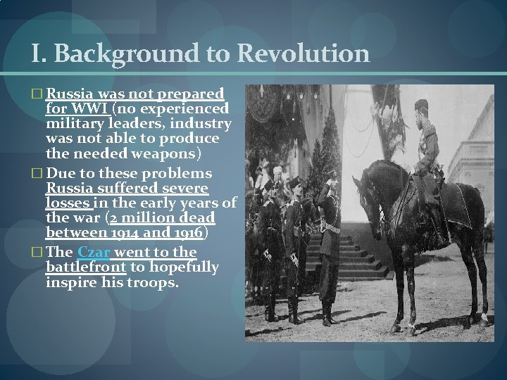 I. Background to Revolution � Russia was not prepared for WWI (no experienced military