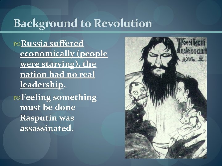 Background to Revolution Russia suffered economically (people were starving), the nation had no real