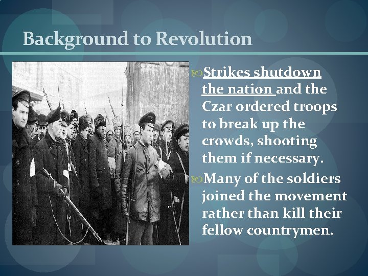 Background to Revolution Strikes shutdown the nation and the Czar ordered troops to break