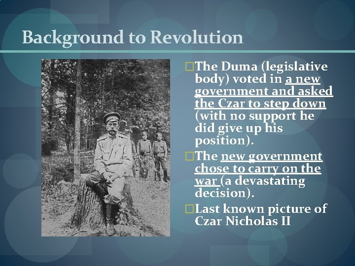 Background to Revolution �The Duma (legislative body) voted in a new government and asked