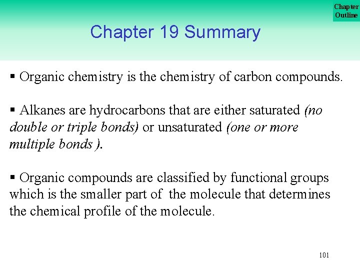 Chapter Outline Chapter 19 Summary § Organic chemistry is the chemistry of carbon compounds.