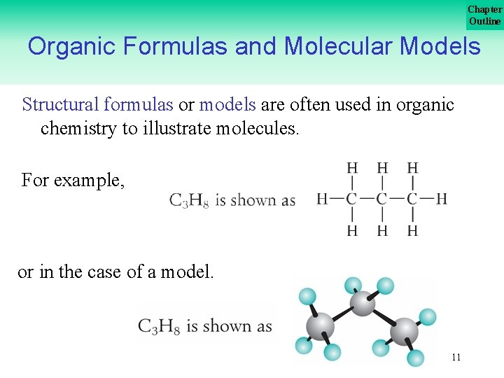 Chapter Outline Organic Formulas and Molecular Models Structural formulas or models are often used