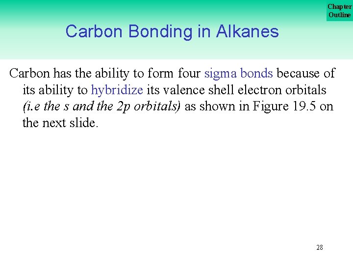 Chapter Outline Carbon Bonding in Alkanes Carbon has the ability to form four sigma