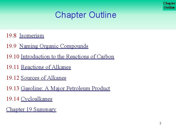 Chapter Outline 19. 8 Isomerism 19. 9 Naming Organic Compounds 19. 10 Introduction to