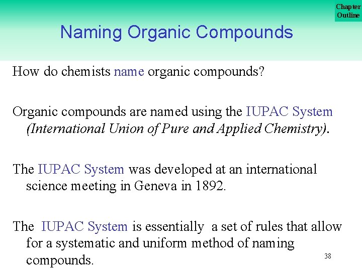 Chapter Outline Naming Organic Compounds How do chemists name organic compounds? Organic compounds are