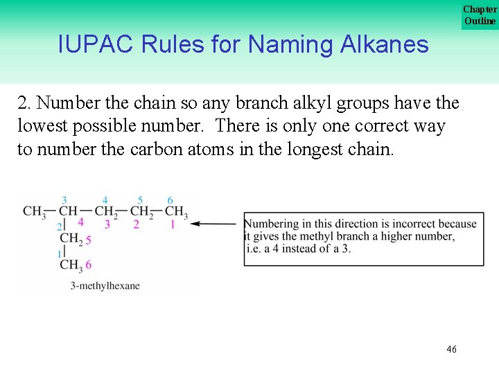 Chapter Outline IUPAC Rules for Naming Alkanes 2. Number the chain so any branch