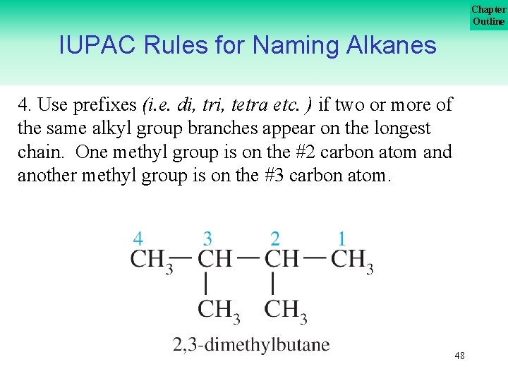 Chapter Outline IUPAC Rules for Naming Alkanes 4. Use prefixes (i. e. di, tri,