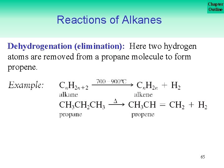 Chapter Outline Reactions of Alkanes Dehydrogenation (elimination): Here two hydrogen atoms are removed from