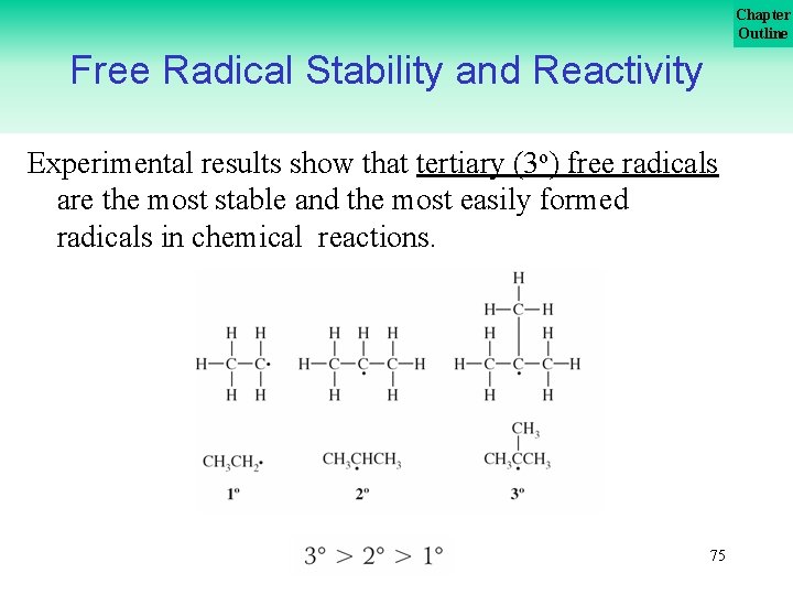 Chapter Outline Free Radical Stability and Reactivity Experimental results show that tertiary (3 o)