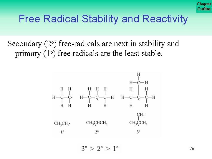 Chapter Outline Free Radical Stability and Reactivity Secondary (2 o) free-radicals are next in