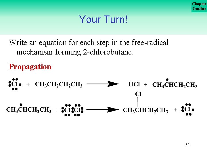 Chapter Outline Your Turn! Write an equation for each step in the free-radical mechanism