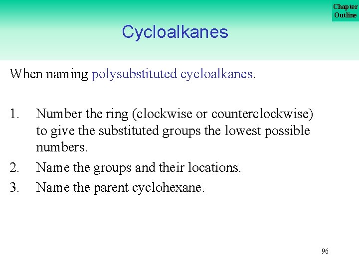 Chapter Outline Cycloalkanes When naming polysubstituted cycloalkanes. 1. 2. 3. Number the ring (clockwise