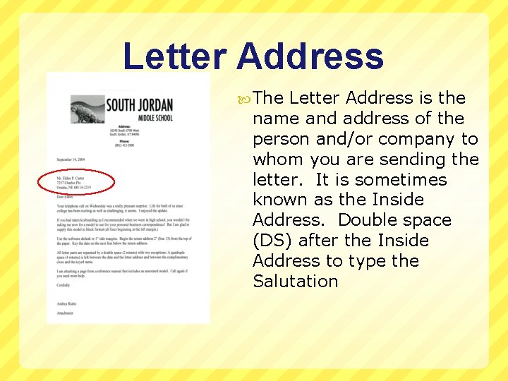 Letter Address The Letter Address is the name and address of the person and/or