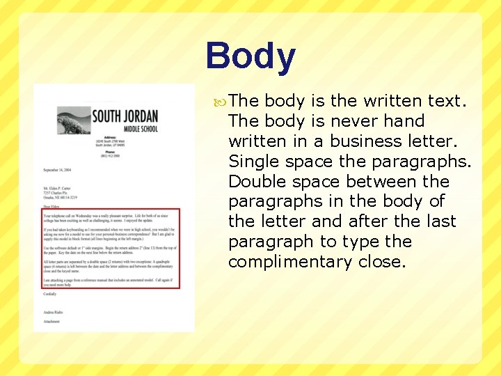 Body The body is the written text. The body is never hand written in