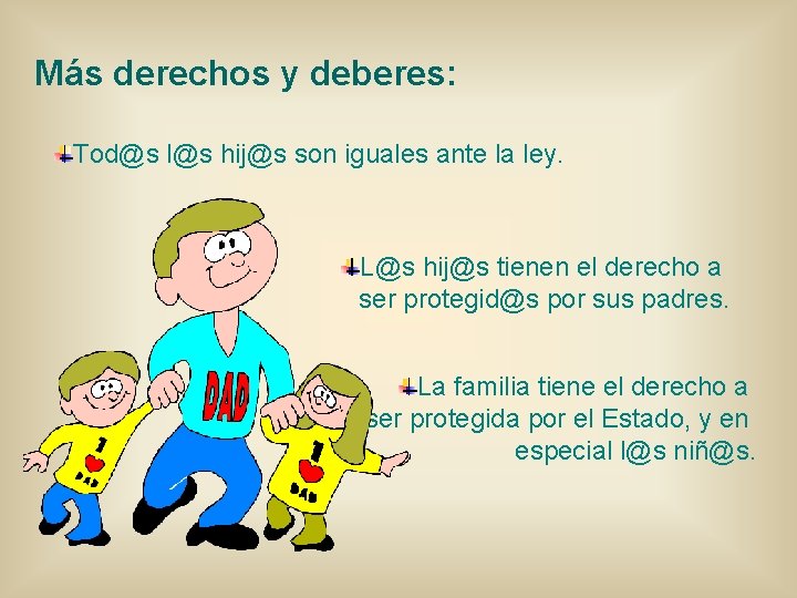 Más derechos y deberes: Tod@s l@s hij@s son iguales ante la ley. L@s hij@s