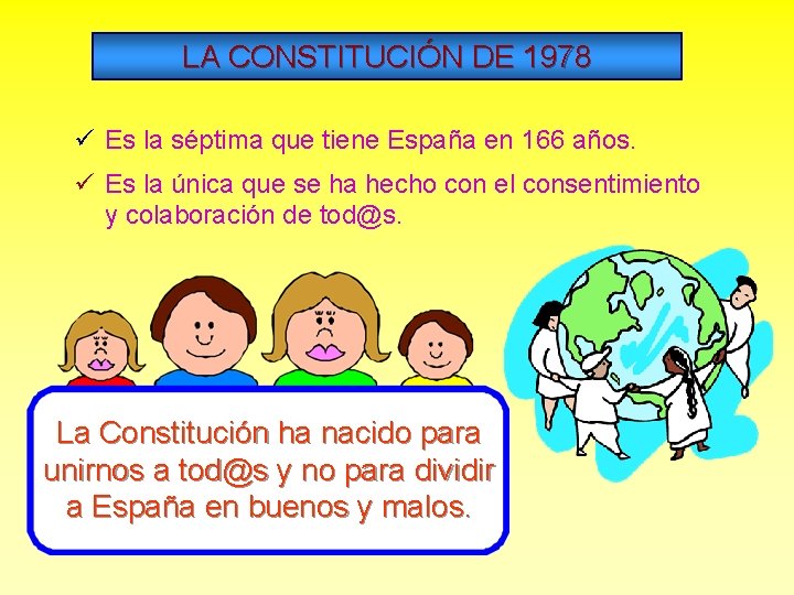 LA CONSTITUCIÓN DE 1978 ü Es la séptima que tiene España en 166 años.