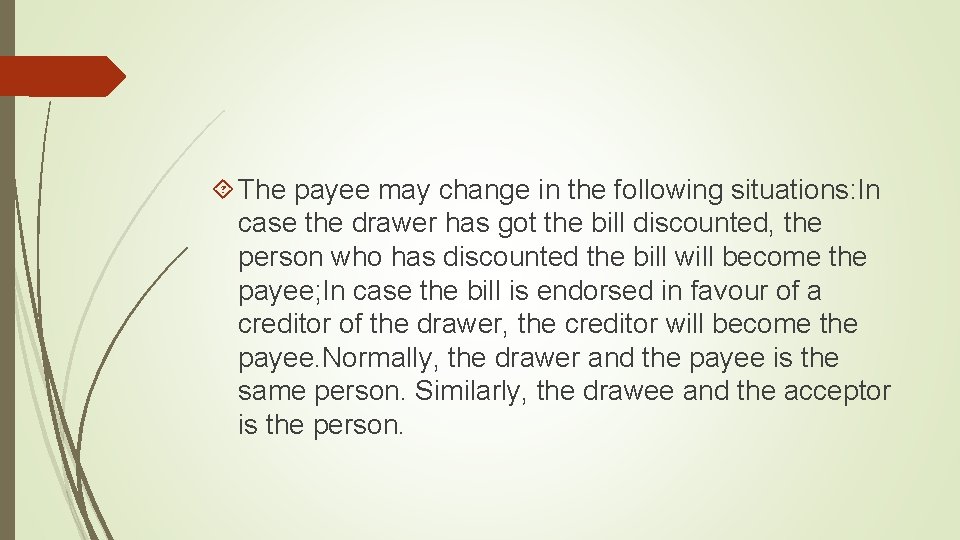  The payee may change in the following situations: In case the drawer has