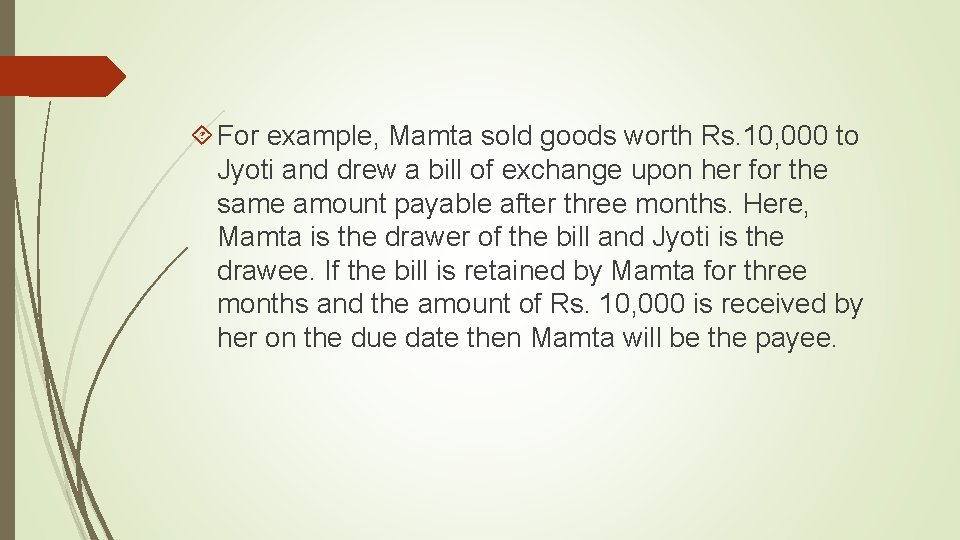  For example, Mamta sold goods worth Rs. 10, 000 to Jyoti and drew