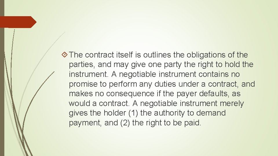  The contract itself is outlines the obligations of the parties, and may give