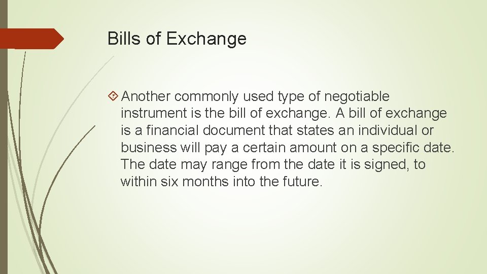 Bills of Exchange Another commonly used type of negotiable instrument is the bill of