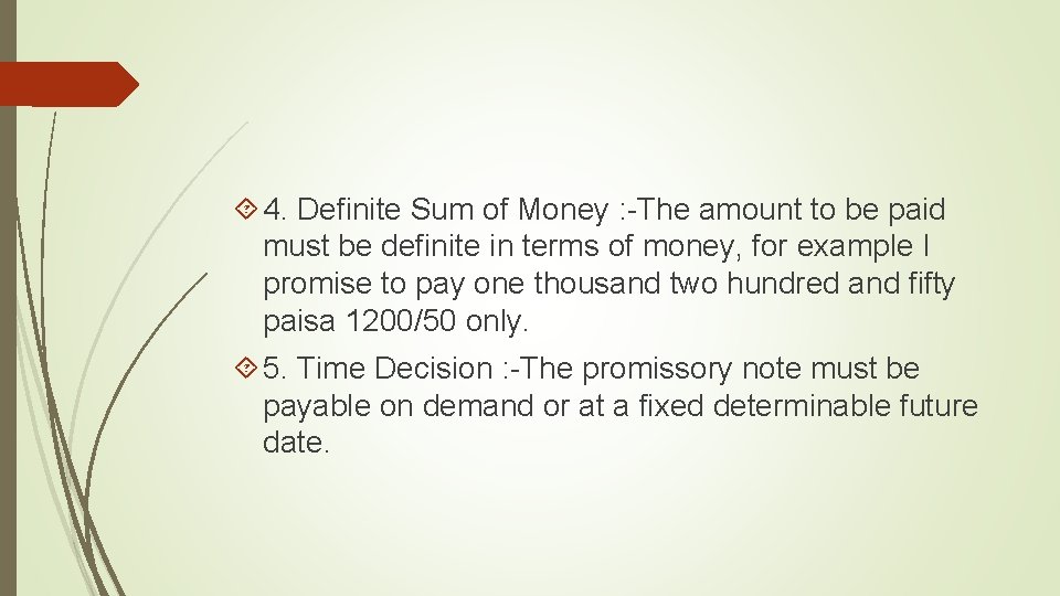  4. Definite Sum of Money : -The amount to be paid must be