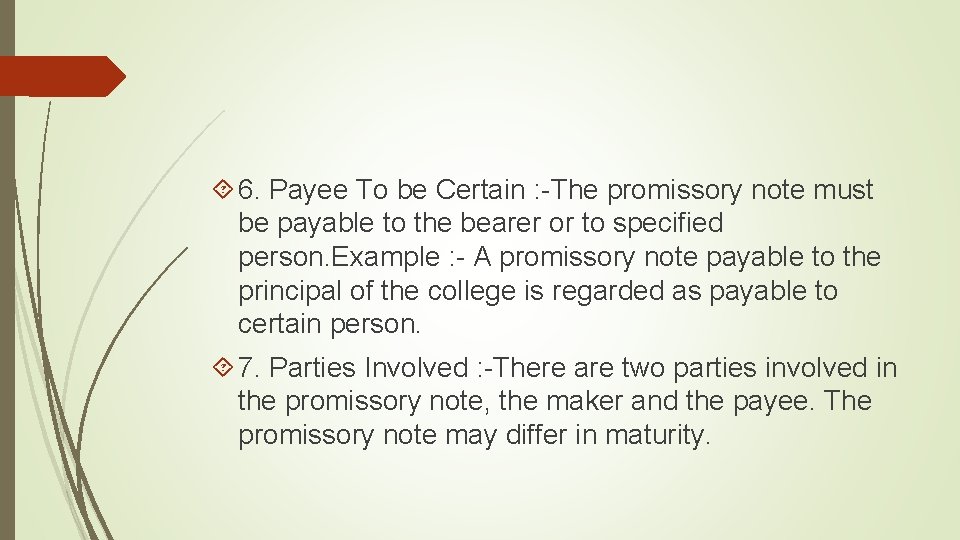  6. Payee To be Certain : -The promissory note must be payable to