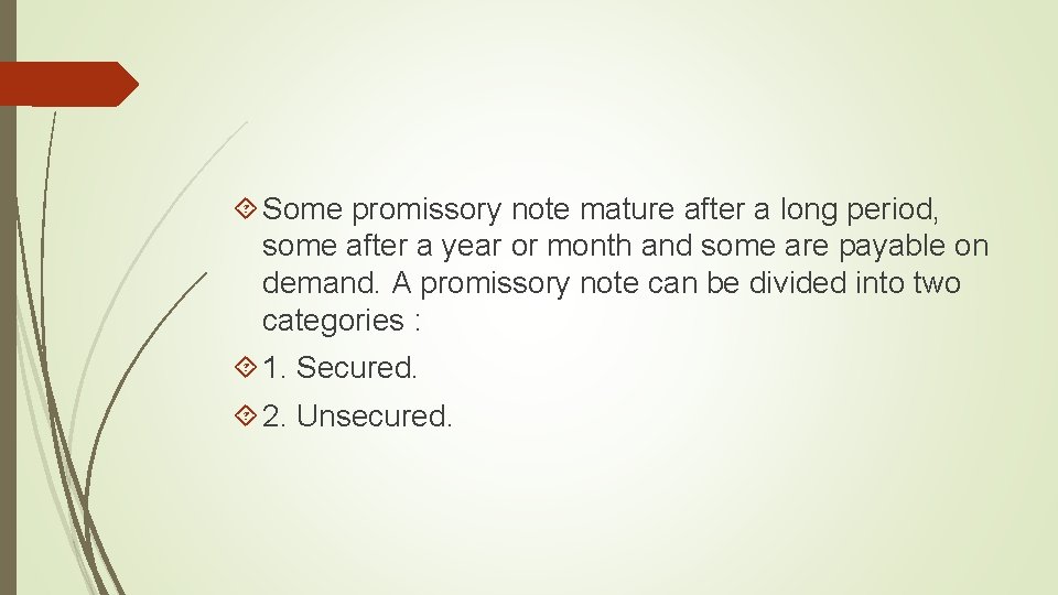  Some promissory note mature after a long period, some after a year or