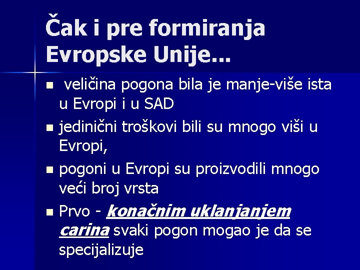 Čak i pre formiranja Evropske Unije. . . veličina pogona bila je manje-više ista