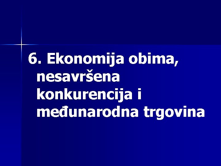 6. Ekonomija obima, nesavršena konkurencija i međunarodna trgovina 