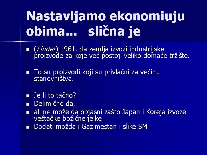 Nastavljamo ekonomiuju obima. . . slična je n (Linder) 1961. da zemlja izvozi industrijske