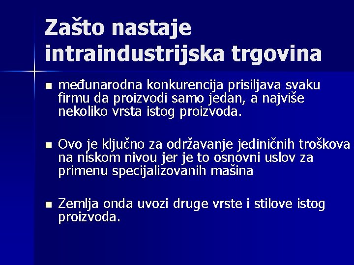 Zašto nastaje intraindustrijska trgovina n međunarodna konkurencija prisiljava svaku firmu da proizvodi samo jedan,