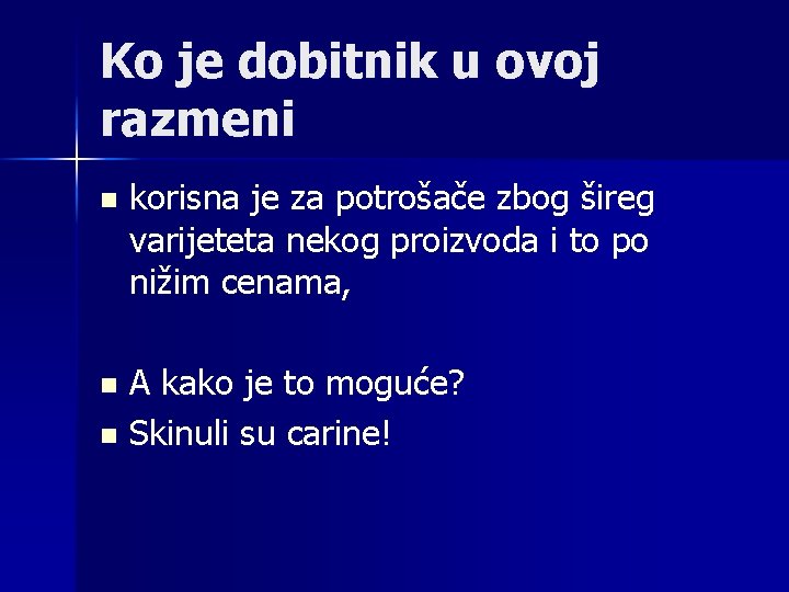 Ko je dobitnik u ovoj razmeni n korisna je za potrošače zbog šireg varijeteta